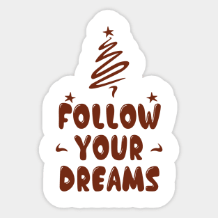 Follow your dreams Sticker